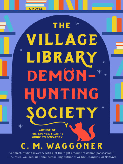 Title details for The Village Library Demon-Hunting Society by C. M. Waggoner - Available